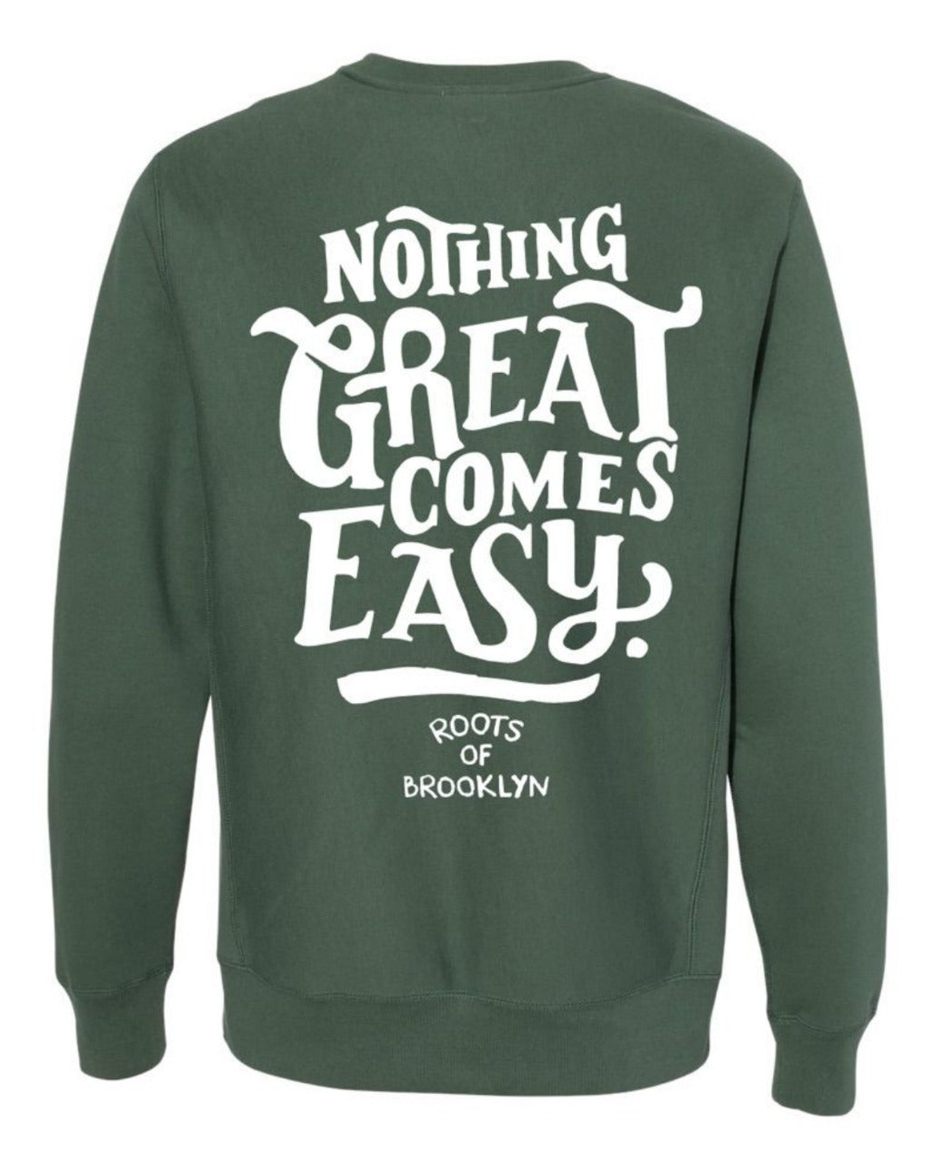 Nothing Great Comes Easy Millitary Green Crewneck