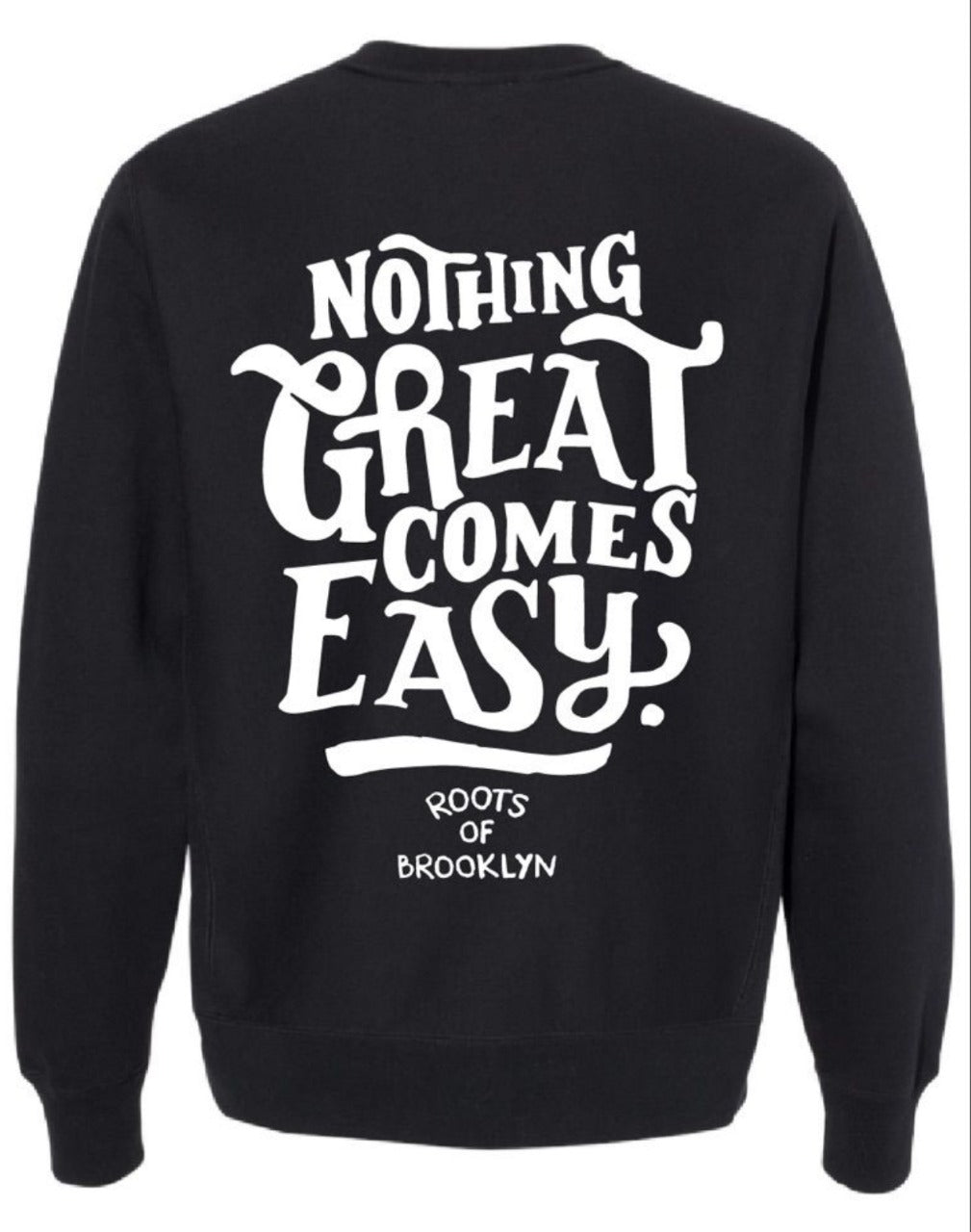 Nothing Great Comes Easy Crewneck