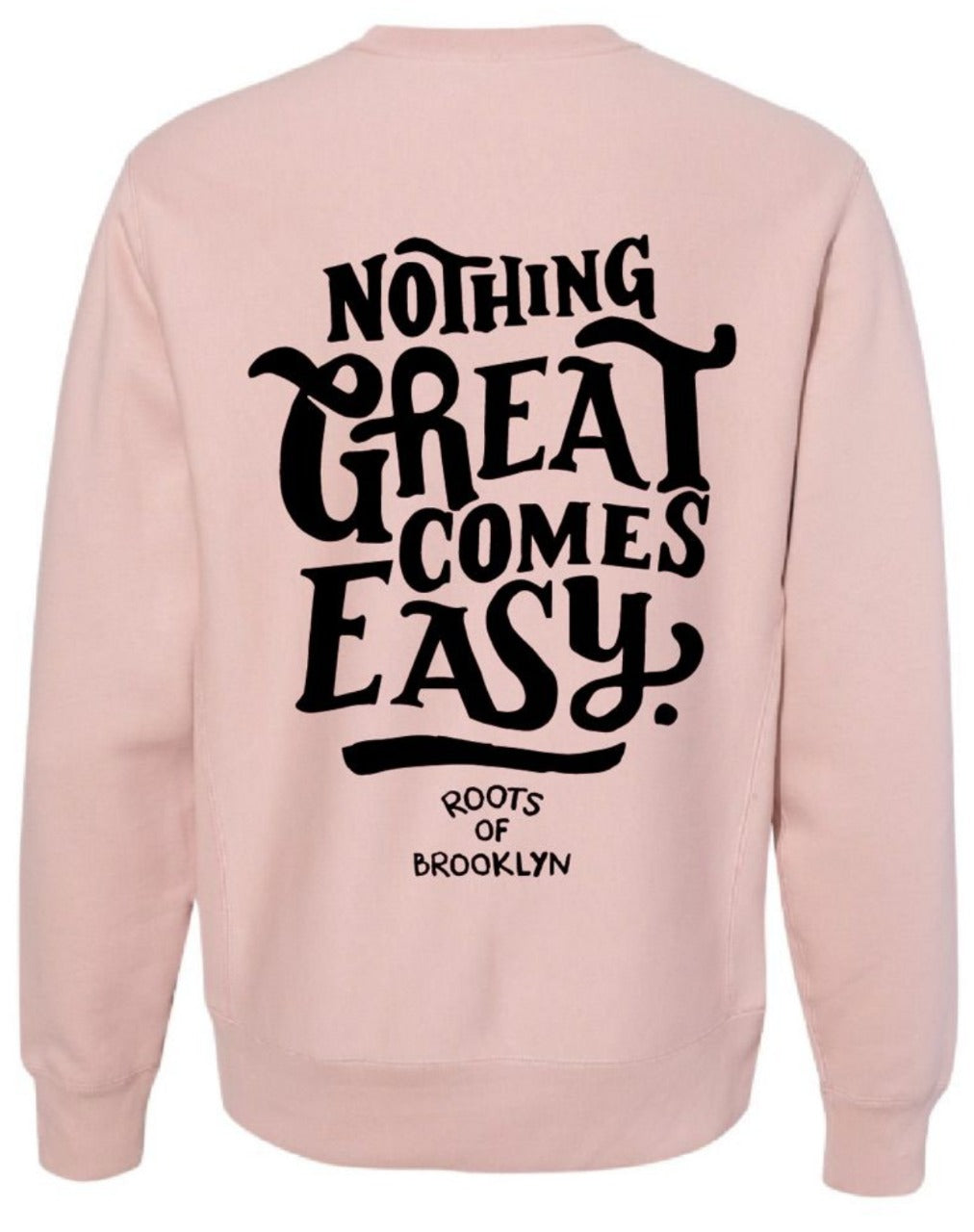 Nothing Great Comes Easy Crewneck